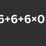 Testul IQ de marți! Cât de rapid gândești? Rezolvă 6 + 6 + 6 + 6 x 0 =? fără pix sau calculator!