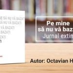 O nouă carte-document scoasă pe piață de jurnalistul Octavian Hoandră: „Pe mine să nu vă bazați”